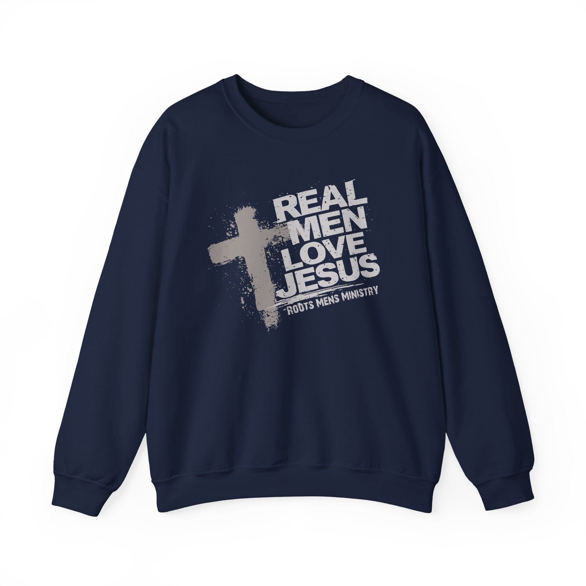 Roots Men’s Ministry's "Real Men Love Jesus" Sweatshirt