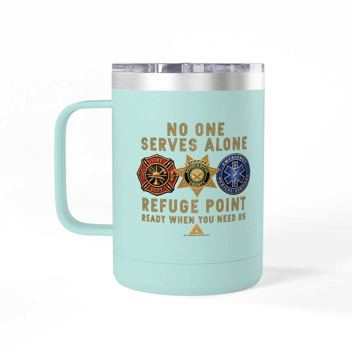 Refuge Point - No One Serves Alone 15 oz Insulated Stainless Steel Coffee Mug, Available in 10 Colors,  First Responder Field Support Volunteer Coffee Cup