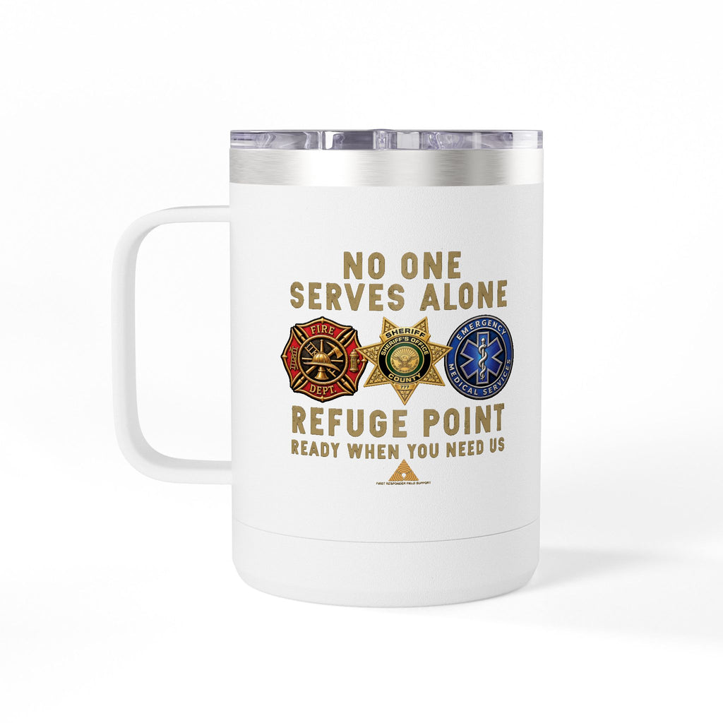 Refuge Point - No One Serves Alone 15 oz Insulated Stainless Steel Coffee Mug, Available in 10 Colors,  First Responder Field Support Volunteer Coffee Cup