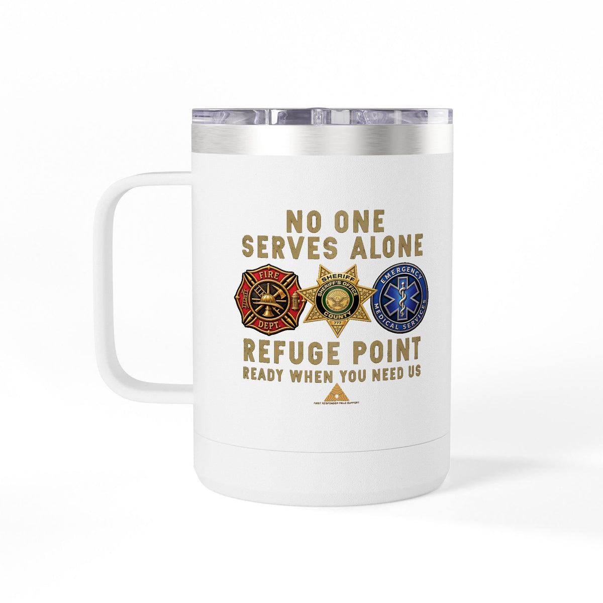 Refuge Point - No One Serves Alone 15 oz Insulated Stainless Steel Coffee Mug, Available in 10 Colors,  First Responder Field Support Volunteer Coffee Cup