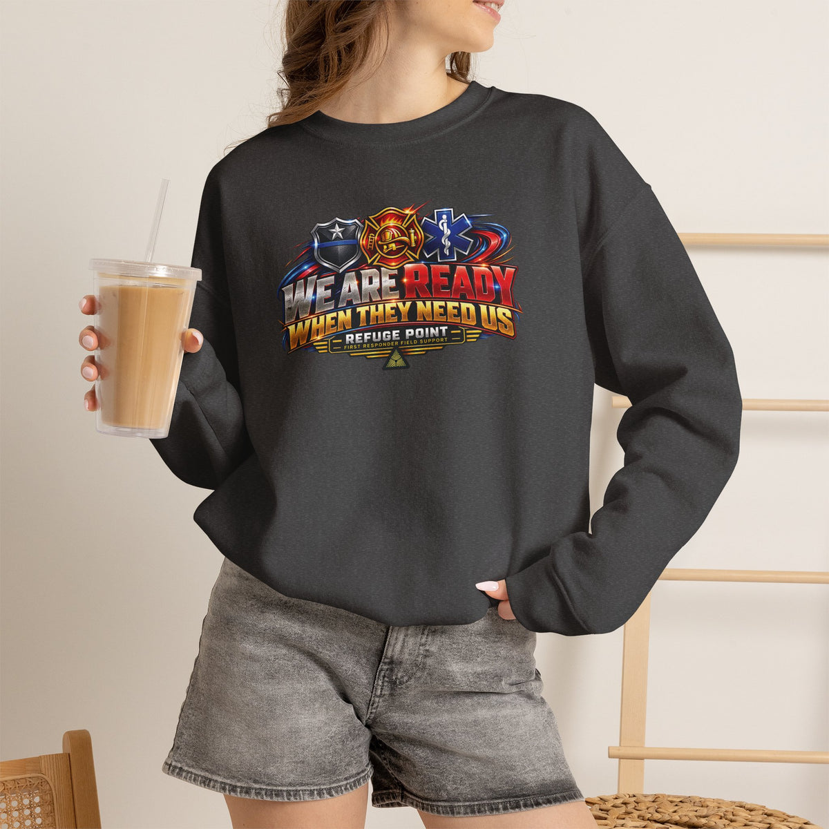 Refuge Point - We Are Ready When They Need Us Sweatshirt, First Responder Support Pullover Sweatshirt