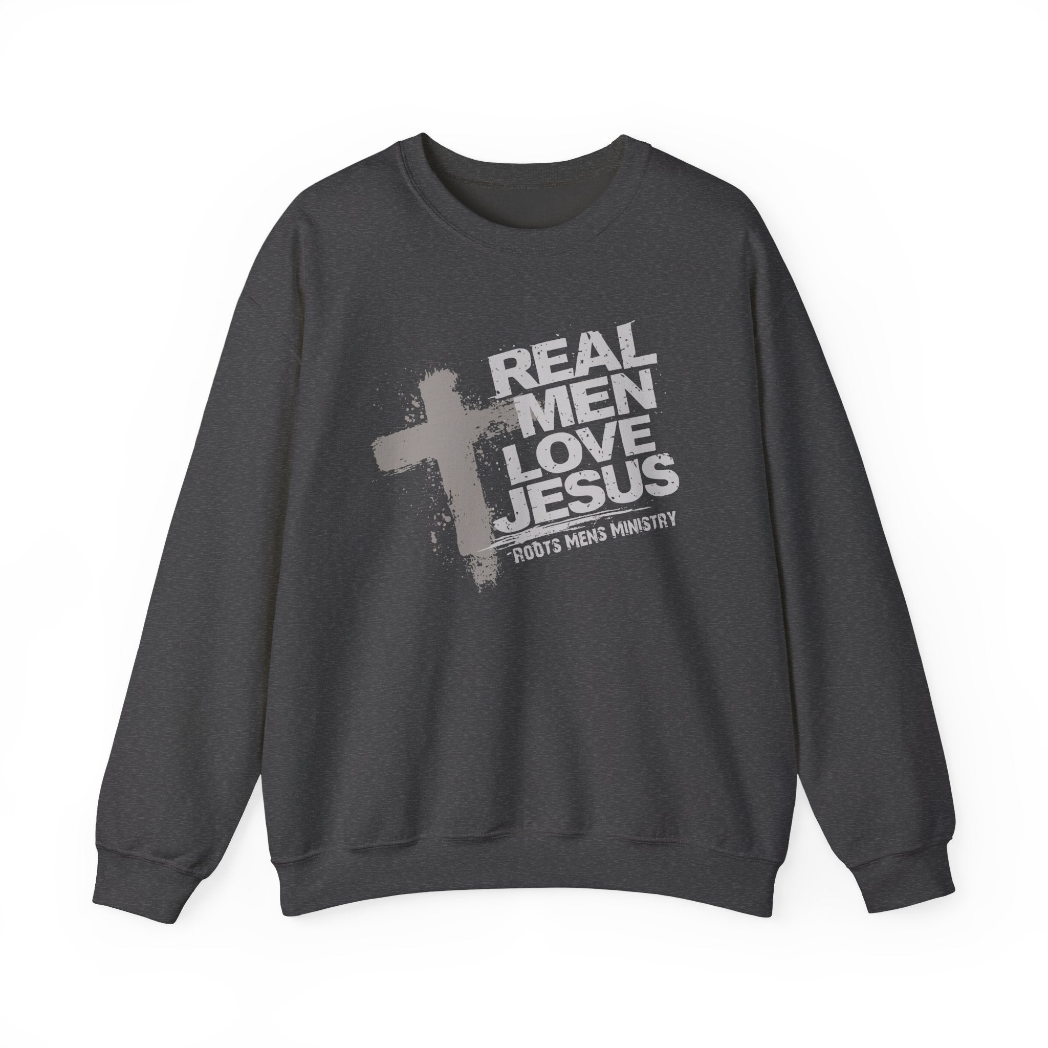 Roots Men’s Ministry's "Real Men Love Jesus" Sweatshirt