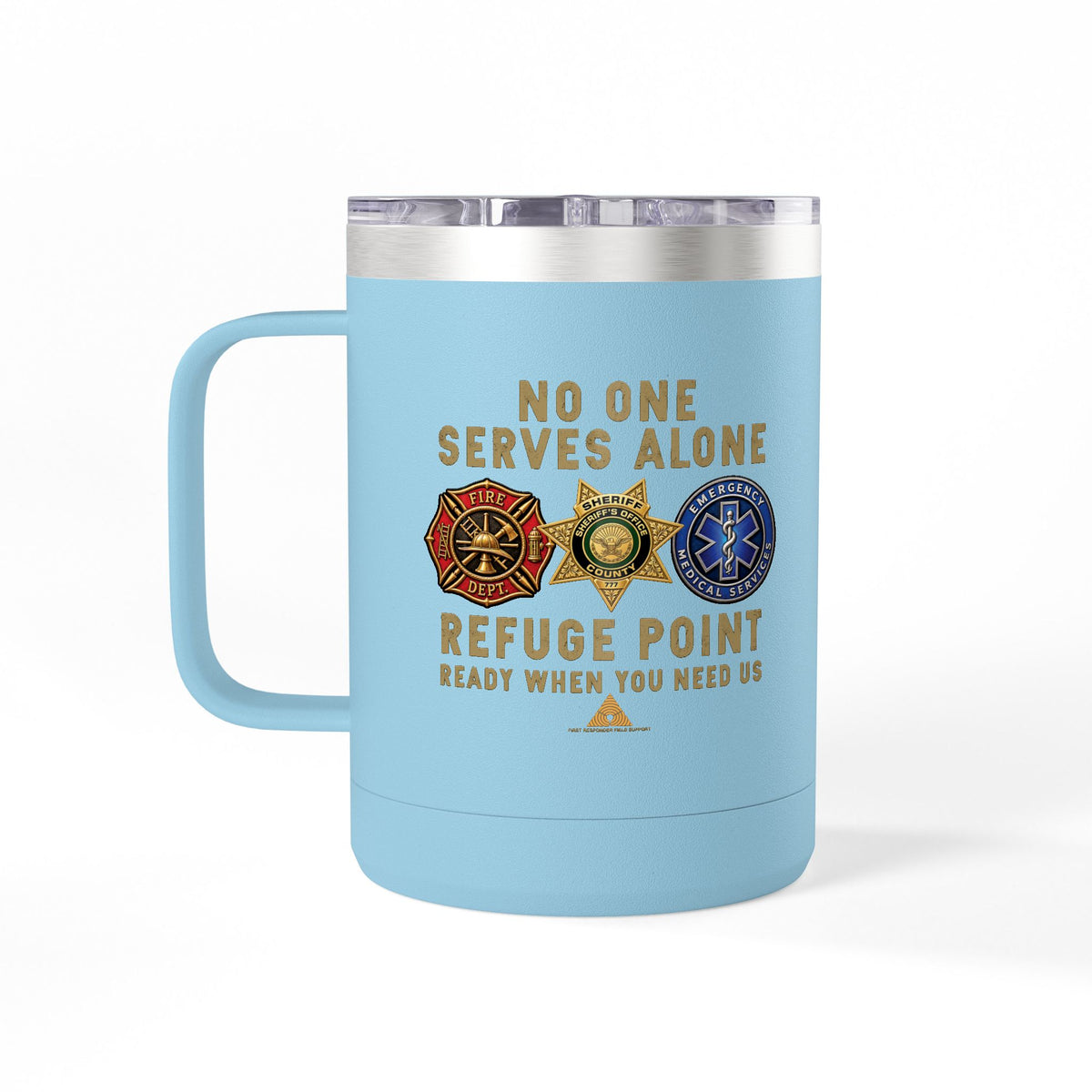 Refuge Point - No One Serves Alone 15 oz Insulated Stainless Steel Coffee Mug, Available in 10 Colors,  First Responder Field Support Volunteer Coffee Cup